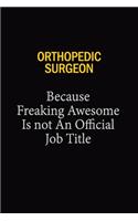 Orthopedic surgeon Because Freaking Awesome Is Not An Official Job Title