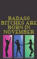 Badass Bitches Are Born in November: Blank Lined Journal 6x9 110 Pages - gift for graduation, for adults, for entrepeneur, for women, for men