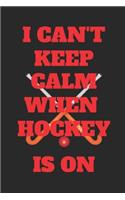 Can't Keep Calm When Hockey Is on: Writing 102 Hockey Pages 6 X 9 Notebook Journal