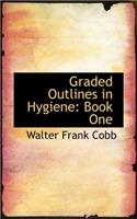 Graded Outlines in Hygiene: Book One