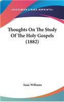 Thoughts On The Study Of The Holy Gospels (1882)