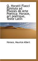 Q. Horatii Flacci Epistula Ad Pisones de Arte Poetica: Horace, Art Poetique, Texte Latin
