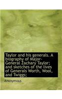 Taylor and His Generals. a Biography of Major-General Zachary Taylor; And Sketches of the Lives of G: (English)