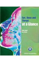 Ear, Nose and Throat at a Glance
