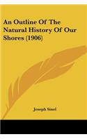 Outline Of The Natural History Of Our Shores (1906)