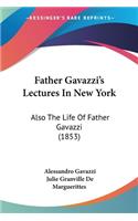 Father Gavazzi's Lectures In New York