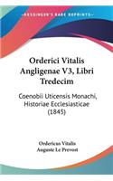 Orderici Vitalis Angligenae V3, Libri Tredecim