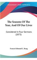 The Seasons Of The Year, And Of Our Lives