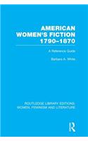 American Women's Fiction, 1790-1870