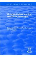 Routledge Revivals: Victorian Culture and the Idea of the Grotesque (1999)