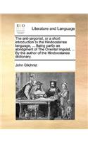 The Anti-Jargonist, or a Short Introduction to the Hindoostanee Language, ... Being Partly an Abridgment of the Oriental Linguist, ... by the Author of the Hindoostanee Dictionary.