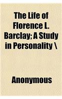 The Life of Florence L. Barclay: A Study in Personality: (English)