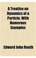 A Treatise on Dynamics of a Particle. with Numerous Examples