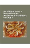 Lectures in Divinity Delivered in the University of Cambridge (Volume 3)
