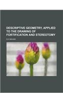 Descriptive Geometry, Applied to the Drawing of Fortification and Stereotomy