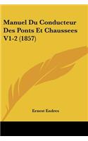 Manuel Du Conducteur Des Ponts Et Chaussees V1-2 (1857)