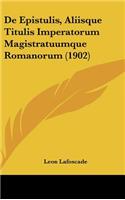 de Epistulis, Aliisque Titulis Imperatorum Magistratuumque Romanorum (1902)