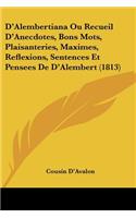 D'Alembertiana Ou Recueil D'Anecdotes, Bons Mots, Plaisanteries, Maximes, Reflexions, Sentences Et Pensees De D'Alembert (1813)