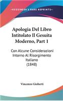 Apologia del Libro Intitolato Il Gesuita Moderno, Part 1: Con Alcune Considerazioni Intorno Al Risorgimento Italiano (1848)