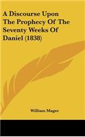 A Discourse Upon the Prophecy of the Seventy Weeks of Daniel (1838)