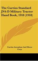 The Curtiss Standard Jn4-D Military Tractor Hand Book, 1918 (1918)