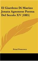 El Giardeno Di Marino Jonata Agnonese Poema del Secolo XV (1885)