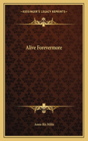Alive Forevermore