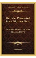 Later Poems and Songs of James Linen