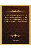 Free And Impartial Exposition Of The Causes Which Led To The Failure Of The Confederate States To Establish Their Independence