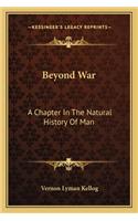 Beyond War: A Chapter in the Natural History of Man