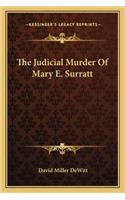The Judicial Murder Of Mary E. Surratt