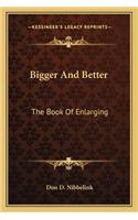 Bigger and Better: The Book of Enlarging