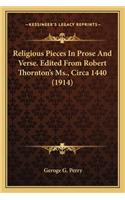 Religious Pieces in Prose and Verse. Edited from Robert Thornton's Ms., Circa 1440 (1914)