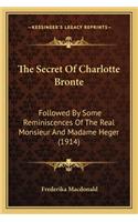 Secret of Charlotte Bronte the Secret of Charlotte Bronte