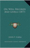 Oil Well Records and Levels (1877)