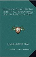 Historical Sketch of the Twelfth Congregational Society in Boston (1863)