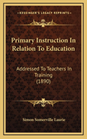 Primary Instruction in Relation to Education