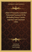 Affairs Of Venezuela, Contended Preferential Treatment Of The Blockading Powers, Counter-Argument And Conclusion (1903)
