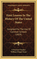 First Lessons In The History Of The United States