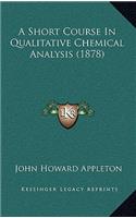 Short Course In Qualitative Chemical Analysis (1878)