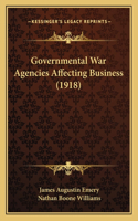 Governmental War Agencies Affecting Business (1918)