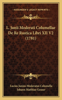 L. Junii Moderati Columellae De Re Rustica Libri XII V2 (1781)
