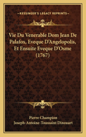 Vie Du Venerable Dom Jean De Palafox, Eveque D'Angelopolis, Et Ensuite Eveque D'Osme (1767): (French)
