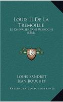 Louis II De La Tremoille: Le Chevalier Sans Reproche (1881)