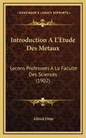 Introduction A L'Etude Des Metaux