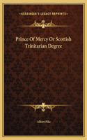Prince Of Mercy Or Scottish Trinitarian Degree: (English)