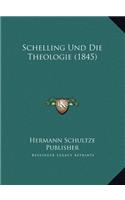 Schelling Und Die Theologie (1845)