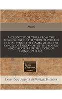 A Cronycle of Yeres from the Begynnynge of the Worlde Wherin Ye Shal Fynde the Names of All the Kynges of Englande, of the Mayres and Shyryffes of the Cytie of Lo[n]don (1543)