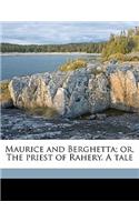 Maurice and Berghetta; Or, the Priest of Rahery. a Tale