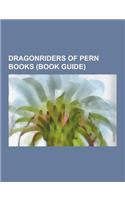 Dragonriders of Pern Books (Book Guide): All the Weyrs of Pern, a Gift of Dragons, Dragon's Fire, Dragon's Kin, Dragon's Time, Dragondrums, Dragonflig(English)